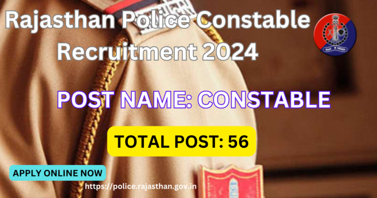 Rajasthan Police Constable Recruitment 2024 Notification Out For 56 posts Apply Online @police.rajasthan.gov.in